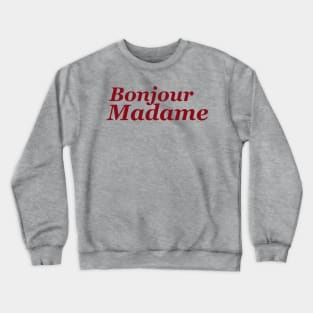 Bonjour madame Crewneck Sweatshirt